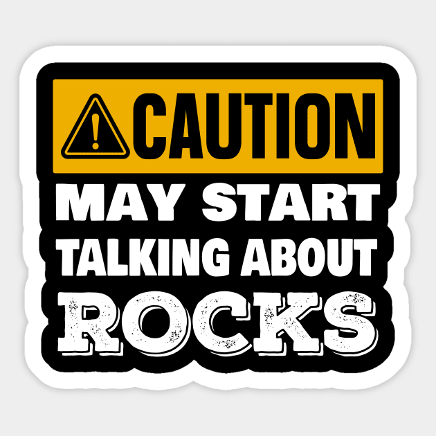 Caution May Start Talking About Rocks- Funny - Rockhound - Geology Sticker by Crimson Leo Designs